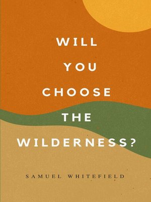 cover image of Will You Choose the Wilderness?